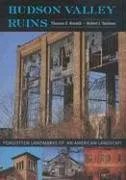עטיפת הספר Hudson Valley Ruins: Forgotten Landmarks of an American Landscape מאת Thomas Rinaldi