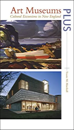 עטיפת הספר Art Museums PLUS: Cultural Excursions in New England מאת Traute M. Marshall