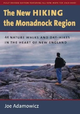 עטיפת הספר The New Hiking the Monadnock Region: 44 Nature Walks and Day-Hikes in the Heart of New England מאת Joe Adamowicz