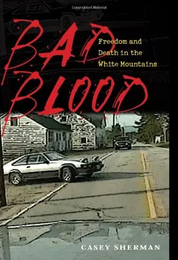Bad Blood: Freedom and Death in the White Mountains