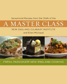 עטיפת הספר A Master Class: Sensational Recipes from the Chefs of the New England Culinary Institute and Ellen Michaud מאת Chefs of the New England Culinary Institute