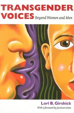 עטיפת הספר Transgender Voices: Beyond Women and Men מאת Lori B. Girshick