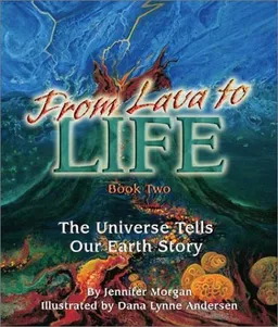 עטיפת הספר From Lava to Life: The Universe Tells Our Earth's Story (Sharing Nature With Children Book) מאת Jennifer Morgan