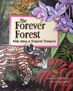 The Forever Forest: Kids Save a Tropical Treasure (Sharing Nature with Children Book)