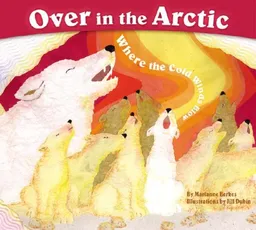 Over in the Arctic: Where the Cold Winds Blow (Sharing Nature with Children Books)