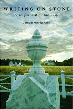 עטיפת הספר Writing on Stone: Scenes from a Maine Island Life Photographs by Peter Ralston With a Foreword by Philip W. Conkling מאת Christina Marsden Gillis