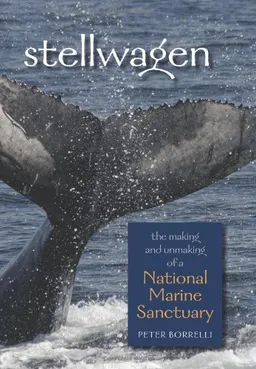 עטיפת הספר Stellwagen: The Making and Unmaking of a National Marine Sanctuary מאת Peter Borrelli