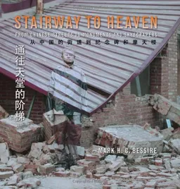 עטיפת הספר Stairway to Heaven: From Chinese Streets to Monuments and Skyscrapers מאת Mark H. C. Bessire