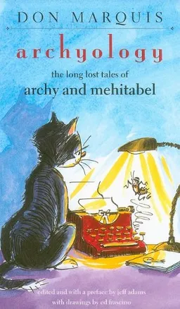 עטיפת הספר archyology: the long lost tales of archy and mehitabel מאת don marquis