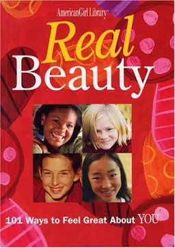 Real Beauty: 101 Ways to Feel Great About You (American Girl Library)
