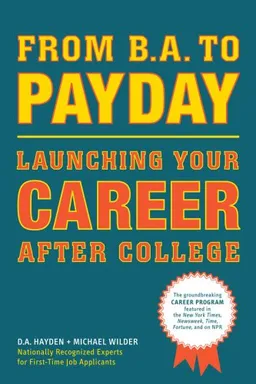 עטיפת הספר From B.A. to Payday: Launching Your Career After College מאת D. A. Hayden