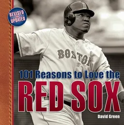 101 Reasons to Love the Red Sox (Revised)