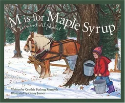 M Is For Maple Syrup: A Vermont Alphabet Edition 1. (Discover America State By State. Alphabet Series)