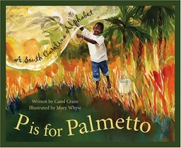 P Is For Palmetto: A South Carolina Alphabet (Discover America State By State Alphabet Series)
