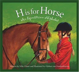 H is for Horse: An Equestrian Alphabet Edition 1. (Sleeping Bear Press Sports & Hobbies)