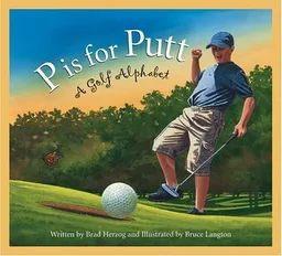 P is for Putt: A Golf Alphabet Edition 1. (Sleeping Bear Press Sports & Hobbies)