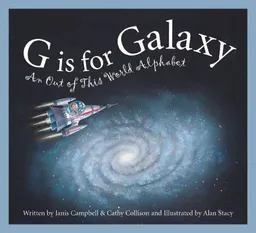 G is for Galaxy: An Out of This World Alphabet Edition 1. (World/Country Alphabet)