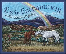 E is for Enchantment: A New Mexico Alphabet Edition 1. (Discover America State By State. Alphabet Series)
