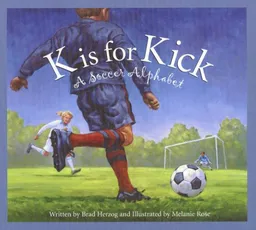 K Is for Kick: A Soccer Alphabet (Sbp-Alphabet)