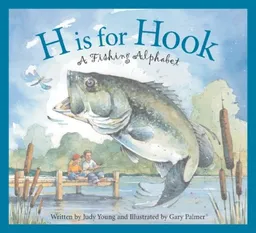 H is for Hook: A Fishing Alphabet (Sleeping Bear Press Sports & Hobbies)