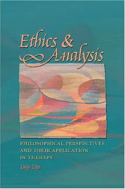 עטיפת הספר Ethics and Analysis: Philosophical Perspectives and Their Application in Therapy (Carolyn and Ernest Fay Series in Analytical Psychology) מאת Luigi Zoja