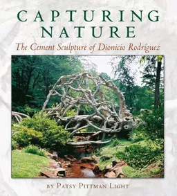 עטיפת הספר Capturing Nature: The Cement Sculpture of Dionicio Rodriguez (Rio Grande/Rio Bravo:  Borderlands Culture and Traditions) מאת Patsy Pittman Light