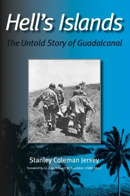 Hell's Islands: The Untold Story of Guadalcanal (Williams-Ford Texas A&M University Military History Series)