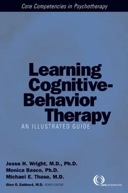 Learning Cognitive-Behavior Therapy: An Illustrated Guide