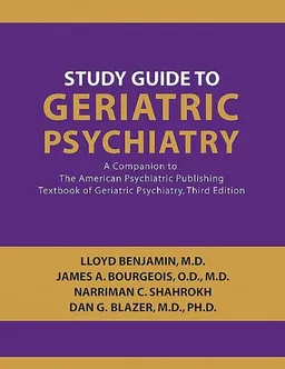 עטיפת הספר Study Guide to Geriatric Psychiatry: A Companion to the American Psychiatric Publishing Textbook of Geriatric Psychiatry מאת James A. Bourgeois, Narriman C. Shahrokh, and Dan G. Blazer Lloyd Benjamin