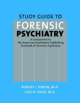 עטיפת הספר Study Guide to Forensic Psychiatry: A Companion to the American Psychiatric Publishing Textbook of Forensic Psychiatry מאת Robert I. Simon and Liza H. Gold