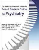 The American Psychiatric Publishing Board Review Guide for Psychiatry