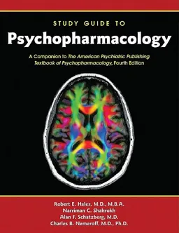 Psychopharmacology: Study Guide to Psychopharmacology: a Companion to the American Psychiatric Publishing Textbook of Psychopharmacology