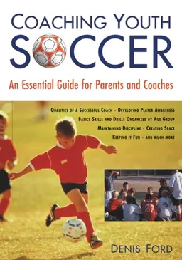 Coaching Youth Soccer: An Essential Guide for Parents and Coaches