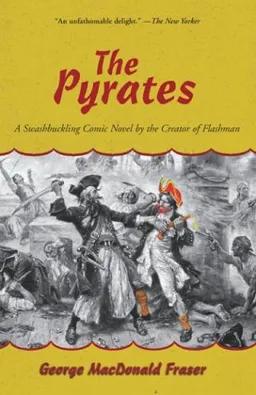 The Pyrates: A Swashbuckling Comic Novel by the Creator of Flashman