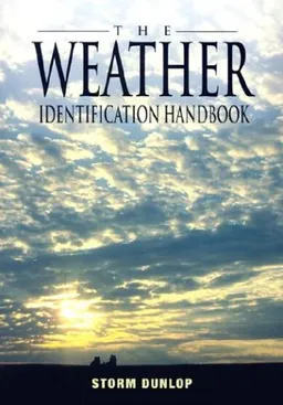 The Weather Identification Handbook: The Ultimate Guide for Weather Watchers
