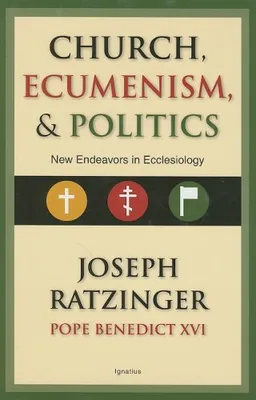Church, Ecumenism, and Politics: New Endeavors in Ecclesiology
