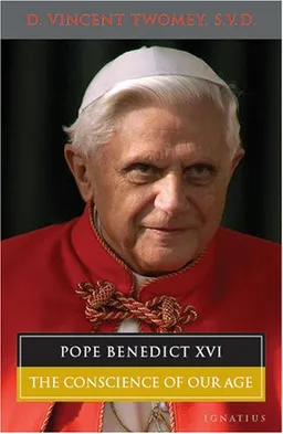 Pope Benedict XVI: The Conscience of Our Age