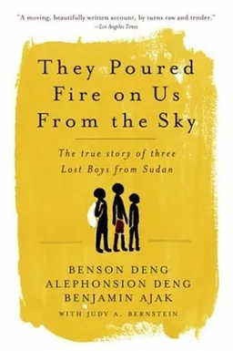 They Poured Fire on Us From the Sky: The Story of Three Lost Boys from Sudan
