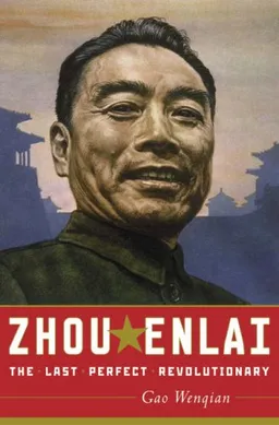 Zhou Enlai: The Last Perfect Revolutionary