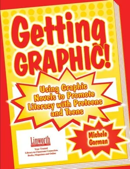 Getting Graphic!: Using Graphic Novels to Promote Literacy with Preteens and Teens (Literature and Reading Motivation)