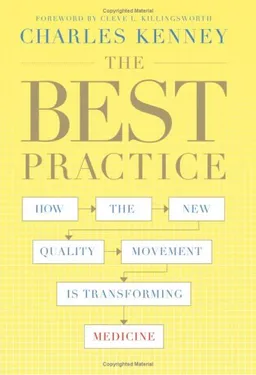 The Best Practice: How the New Quality Movement is Transforming Medicine