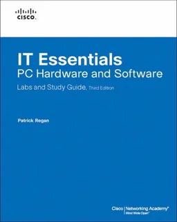 IT Essentials: PC Hardware and Software Labs and Study Guide (3rd Edition)