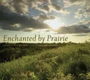 Enchanted by Prairie (Bur Oak Book)