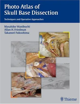 Photo Atlas of Skull Base Dissection: Techniques and Operative Approaches
