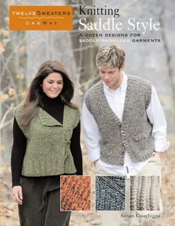 עטיפת הספר Knitting Saddle Style: A Dozen Designs for Saddle-Shoulder Garments (Twelve Sweaters One Way) מאת Susan Guagliumi