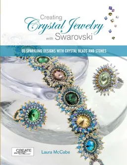 עטיפת הספר Creating Crystal Jewelry with Swarovski: 65 Sparkling Designs with Crystal Beads and Stones מאת Laura McCabe
