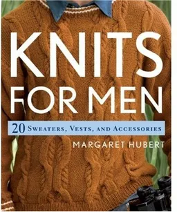 Knits for Men: 20 Sweaters, Vests,  and Accessories