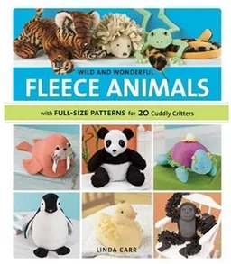 עטיפת הספר Wild and Wonderful Fleece Animals: With Full-Size Patterns for 20 Cuddly Critters מאת Linda Carr