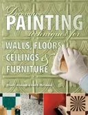 Decorative Painting Techniques for Walls, Floors, Ceilings & Furniture