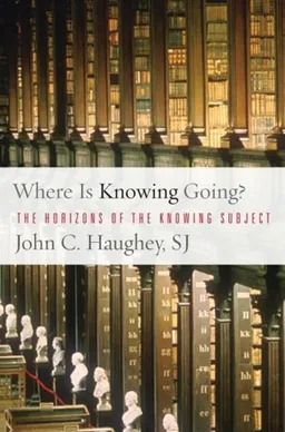 Where Is Knowing Going?: The Horizons of the Knowing Subject